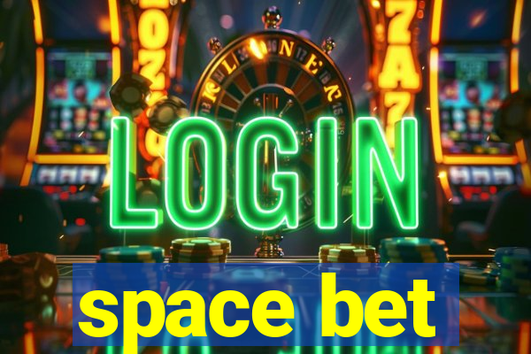 space bet